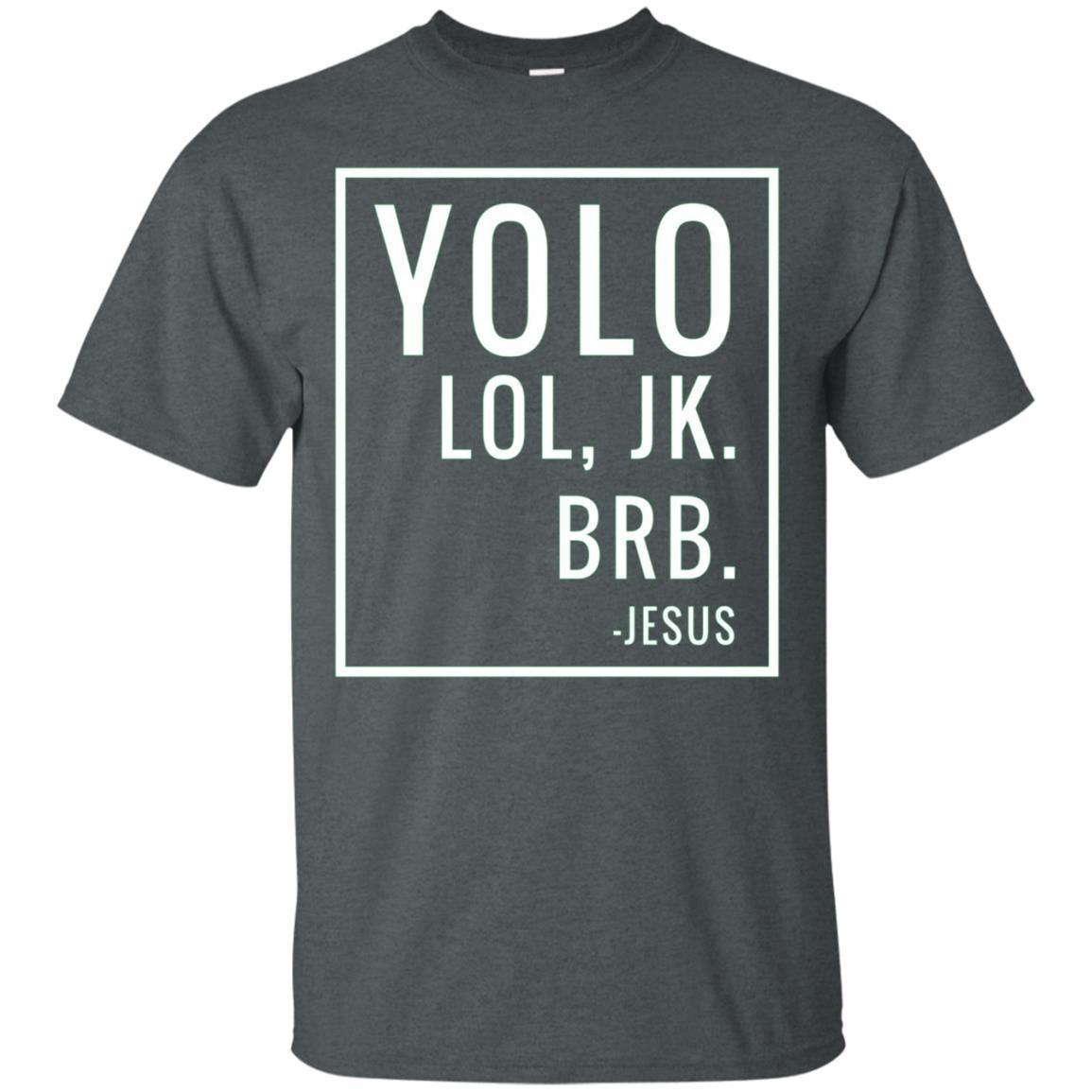 Yolo Lol Jk Brb T-Shirt Yolo Brb Jesus Shirt Jesus Brb Shirt 4 » Cool Gifts for You - Mfamilygift Yolo Lol Jk Brb T-Shirt Yolo Brb Jesus Shirt Jesus Brb Shirt 4