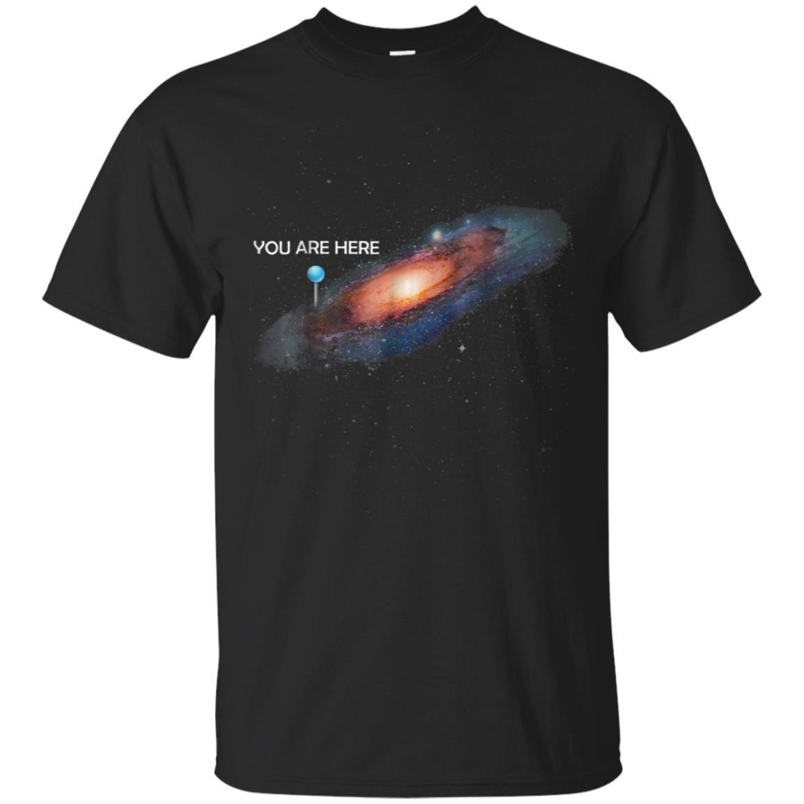You Are Here Universe Galaxy Funny Tshirts For Men And Women You Are Here Universe Galaxy Funny Tshirts For Men And Women