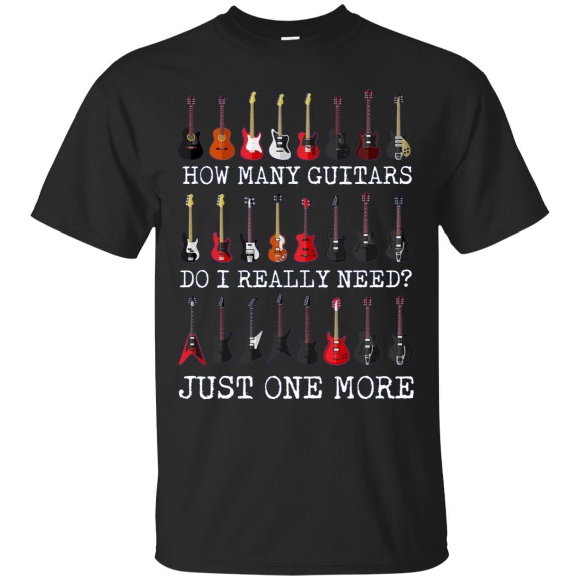 You Can Never Have Too Many Guitars – Funny Men Women Tshirt