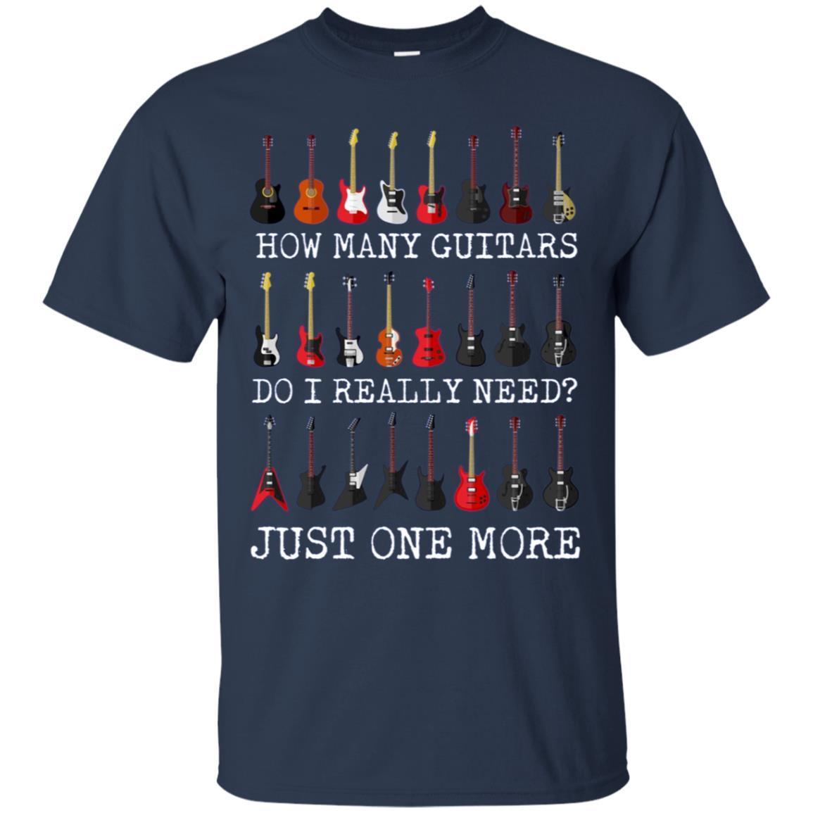 You Can Never Have Too Many Guitars – Funny Men Women Tshirt 1 » Cool Gifts for You - Mfamilygift You Can Never Have Too Many Guitars – Funny Men Women Tshirt 1