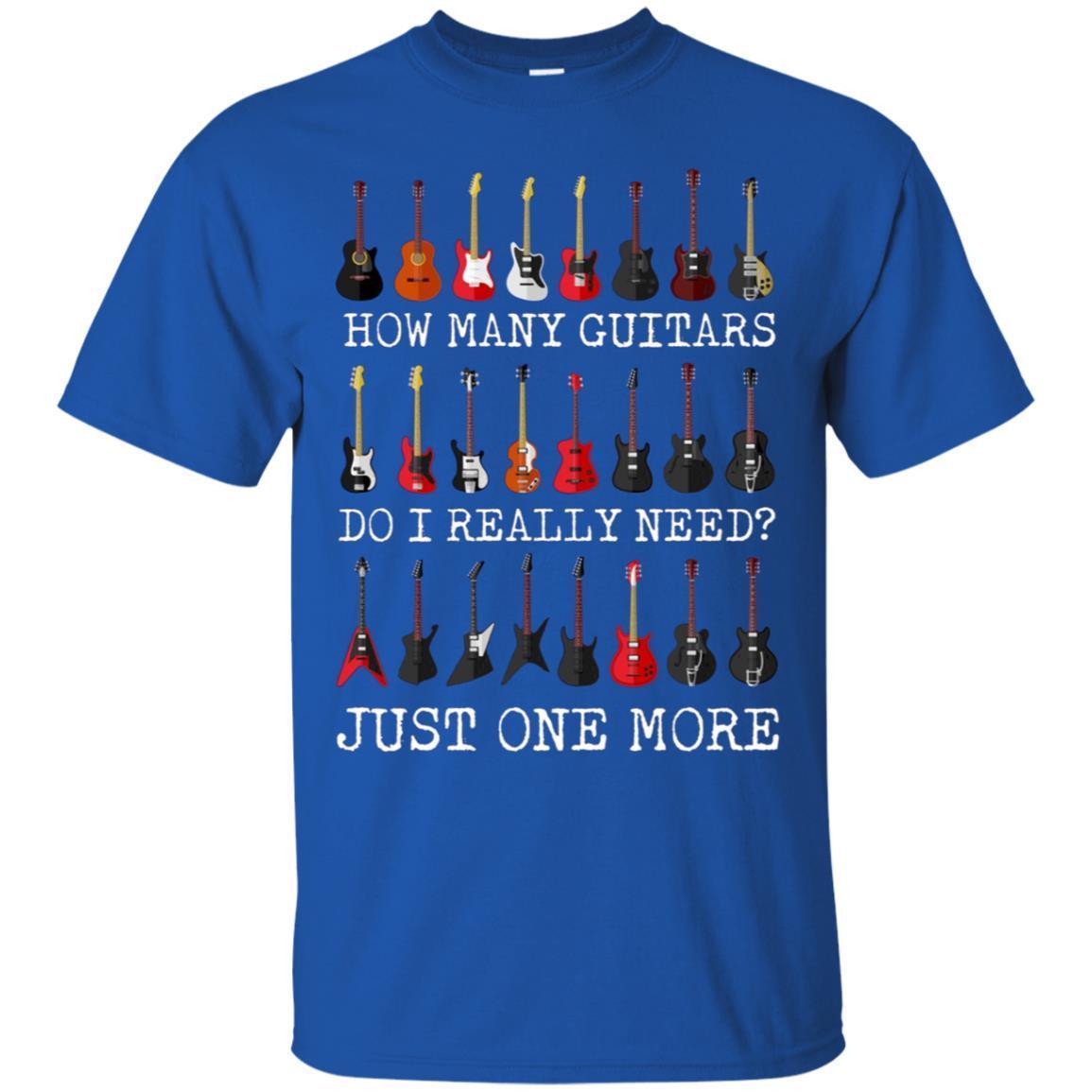 You Can Never Have Too Many Guitars – Funny Men Women Tshirt 3 » Cool Gifts for You - Mfamilygift You Can Never Have Too Many Guitars – Funny Men Women Tshirt 3