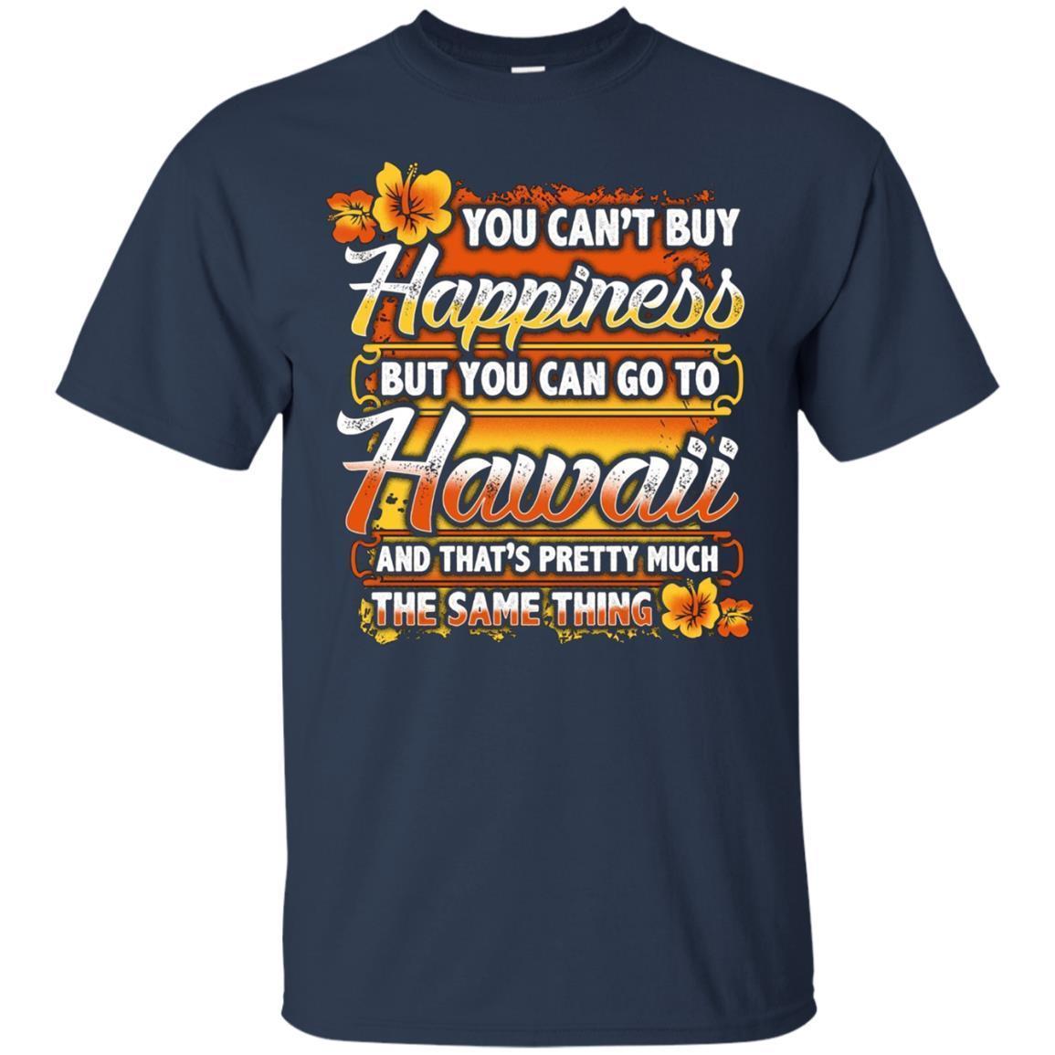 You Can’T Buy Happiness But You Can Go To Hawaii T-Shirt 1 » Cool Gifts for You - Mfamilygift You Can’T Buy Happiness But You Can Go To Hawaii T-Shirt 1