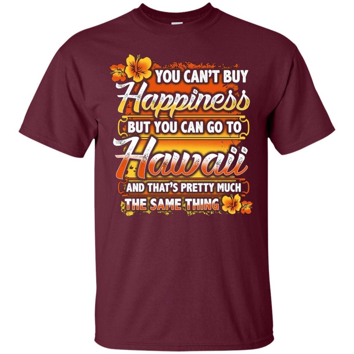 You Can’T Buy Happiness But You Can Go To Hawaii T-Shirt 2 » Cool Gifts for You - Mfamilygift You Can’T Buy Happiness But You Can Go To Hawaii T-Shirt 2