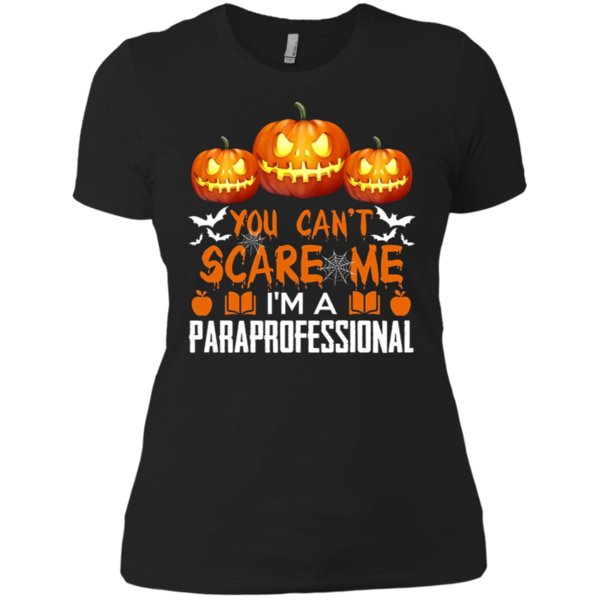 You Can’T Scare Me I’M A Paraprofessional Halloween T Shirt Ladies’ Boyfriend Shirt You Can’T Scare Me I’M A Paraprofessional Halloween T Shirt Ladies’ Boyfriend Shirt