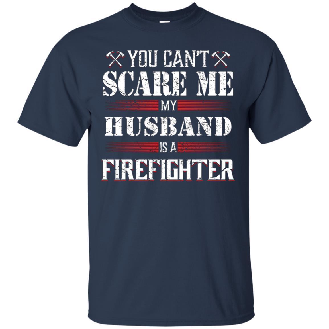You Can’T Scare Me My Husband Is A Firefighter T-Shirt 1 » Cool Gifts for You - Mfamilygift You Can’T Scare Me My Husband Is A Firefighter T-Shirt 1
