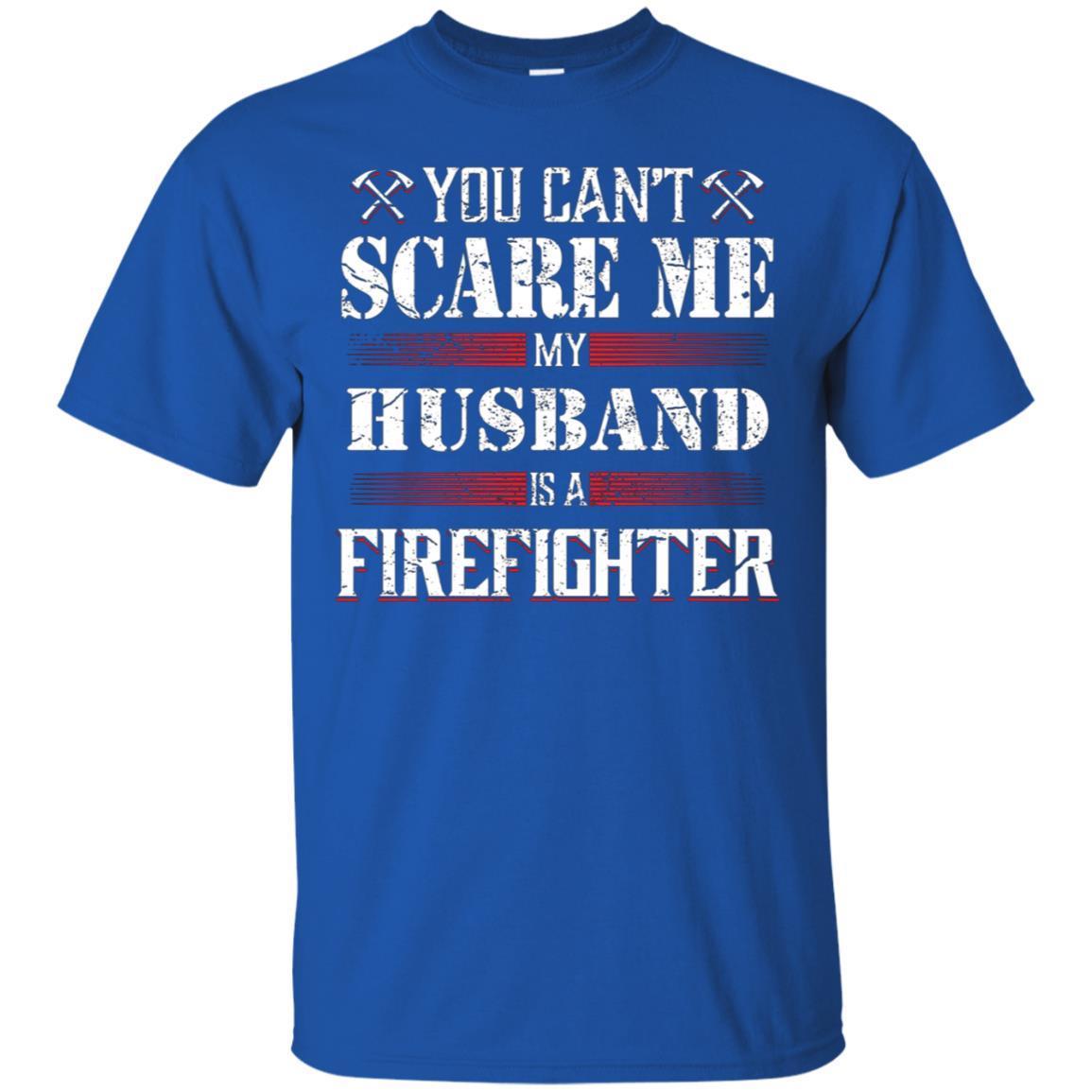 You Can’T Scare Me My Husband Is A Firefighter T-Shirt 3 » Cool Gifts for You - Mfamilygift You Can’T Scare Me My Husband Is A Firefighter T-Shirt 3