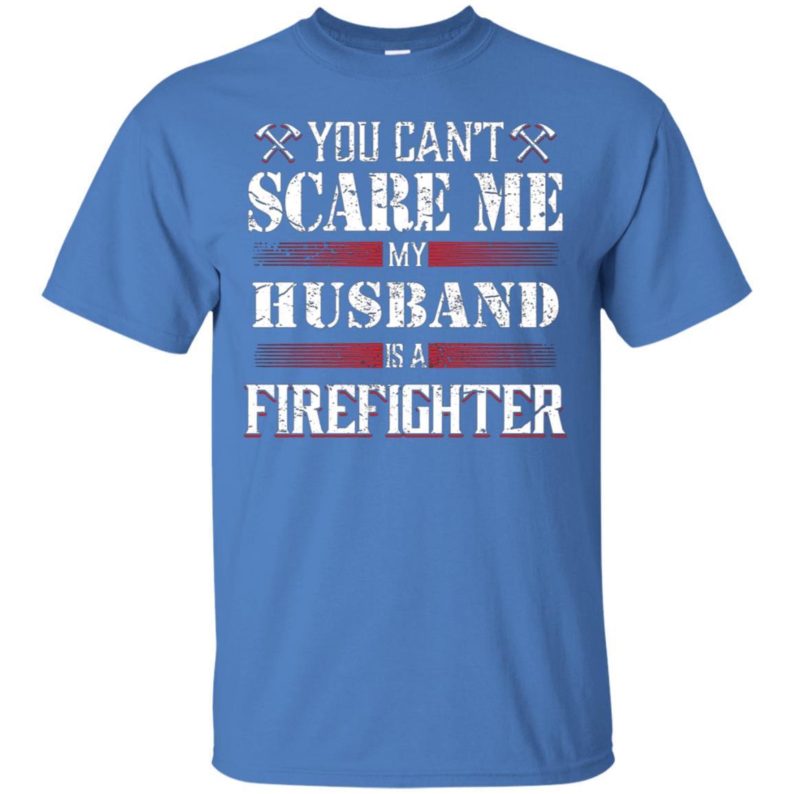 You Can’T Scare Me My Husband Is A Firefighter T-Shirt 4 » Cool Gifts for You - Mfamilygift You Can’T Scare Me My Husband Is A Firefighter T-Shirt 4