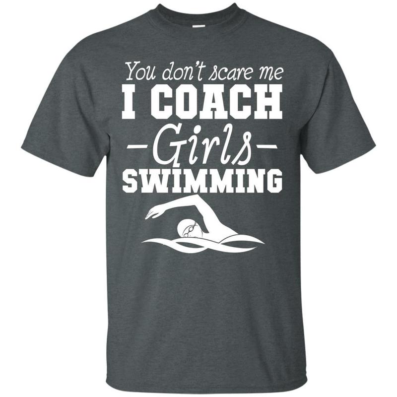 You Don’T Scare Me I Coach Girls Swimming T-Shirt 4 » Cool Gifts for You - Mfamilygift You Don’T Scare Me I Coach Girls Swimming T-Shirt 4