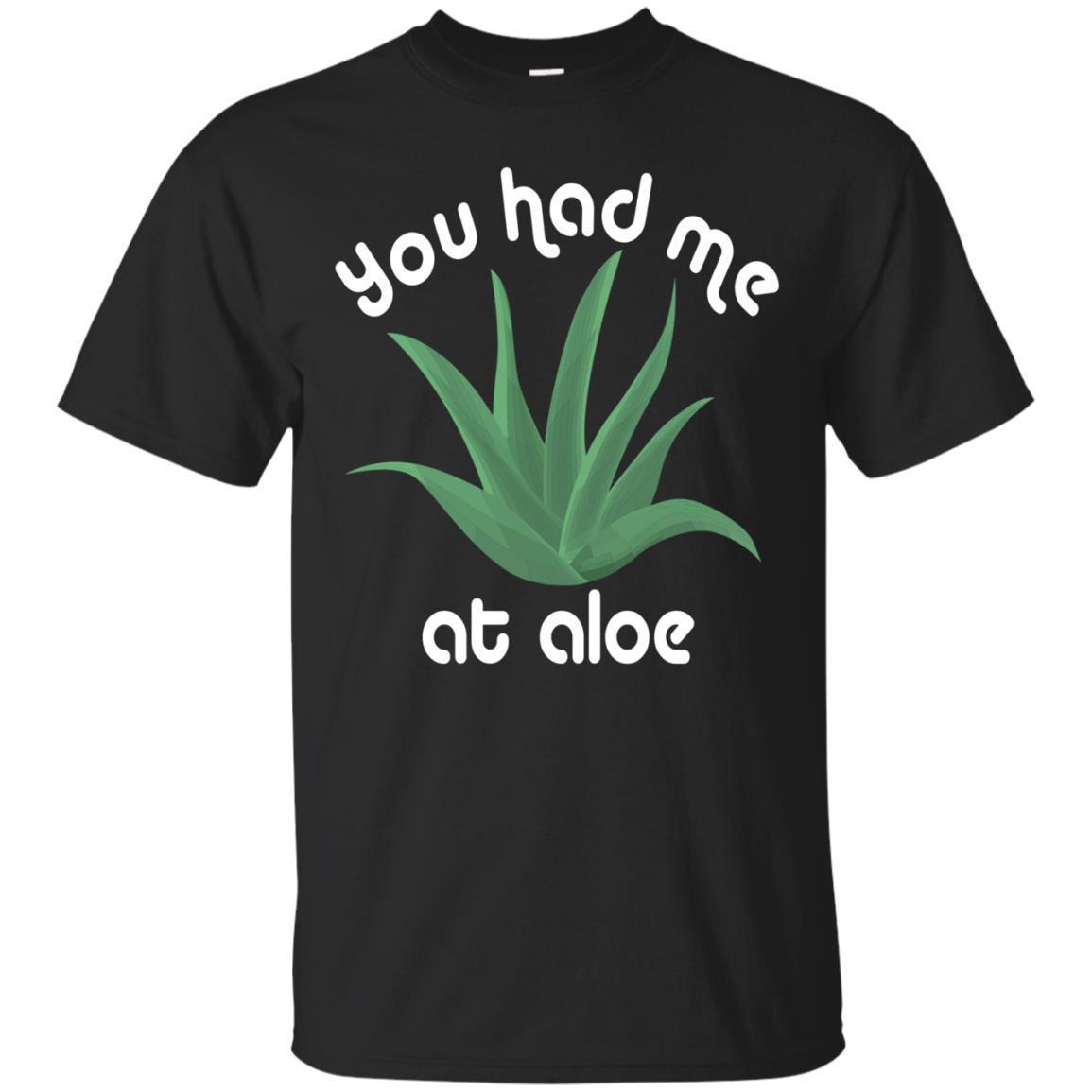 You Had Me At Aloe Vera Gardening Succulents Plant T-Shirt