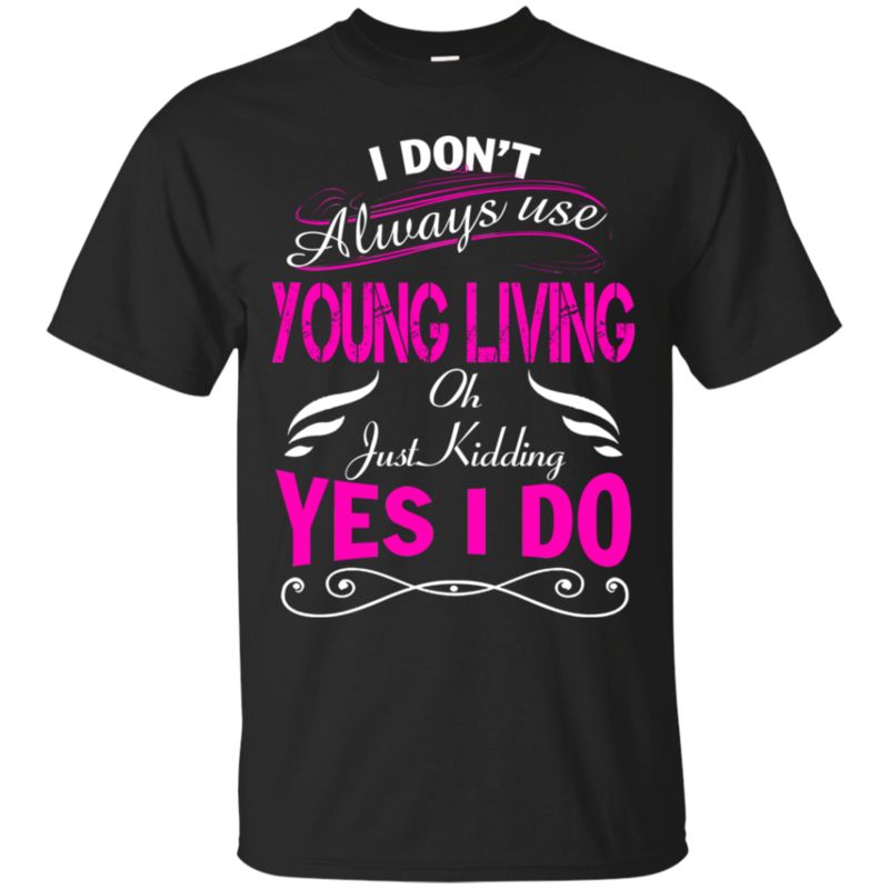 Young Living Shirts I Always Use Young Living Young Living Shirts I Always Use Young Living