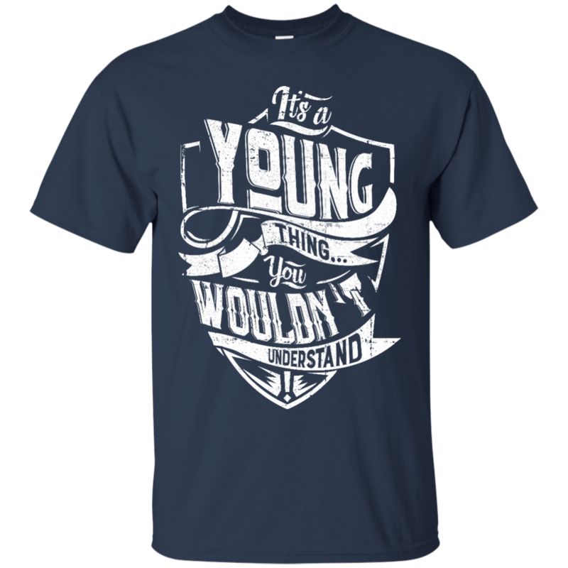 Young Shirts It’S A Young Thing You Wouldn’T Understand 1 » Cool Gifts for You - Mfamilygift Young Shirts It’S A Young Thing You Wouldn’T Understand 1