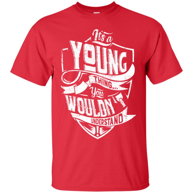 Young Shirts It’S A Young Thing You Wouldn’T Understand 2 » Cool Gifts for You - Mfamilygift Young Shirts It’S A Young Thing You Wouldn’T Understand 2