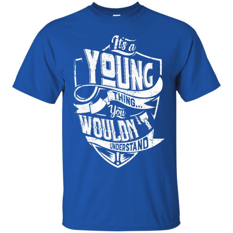Young Shirts It’S A Young Thing You Wouldn’T Understand 3 » Cool Gifts for You - Mfamilygift Young Shirts It’S A Young Thing You Wouldn’T Understand 3