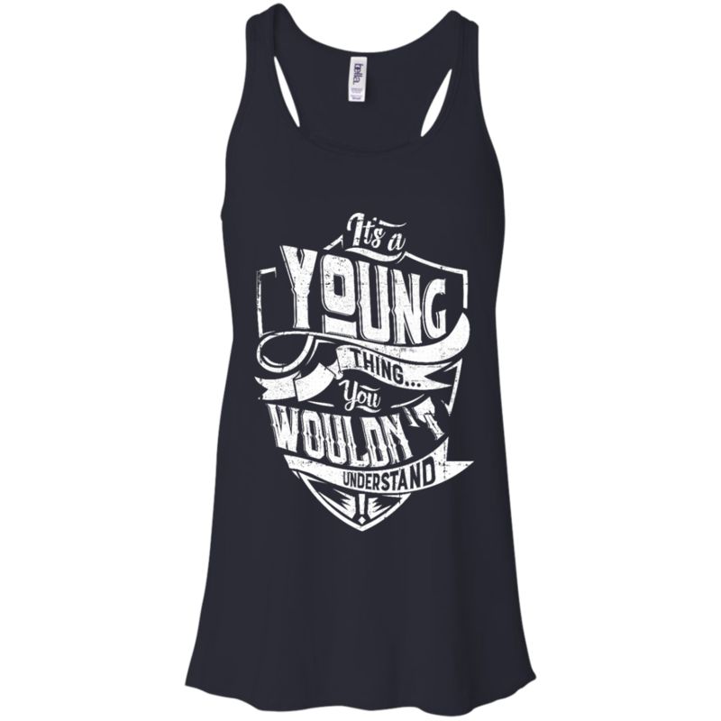Young Shirts It’S A Young Thing You Wouldn’T Understand 4 » Cool Gifts for You - Mfamilygift Young Shirts It’S A Young Thing You Wouldn’T Understand 4