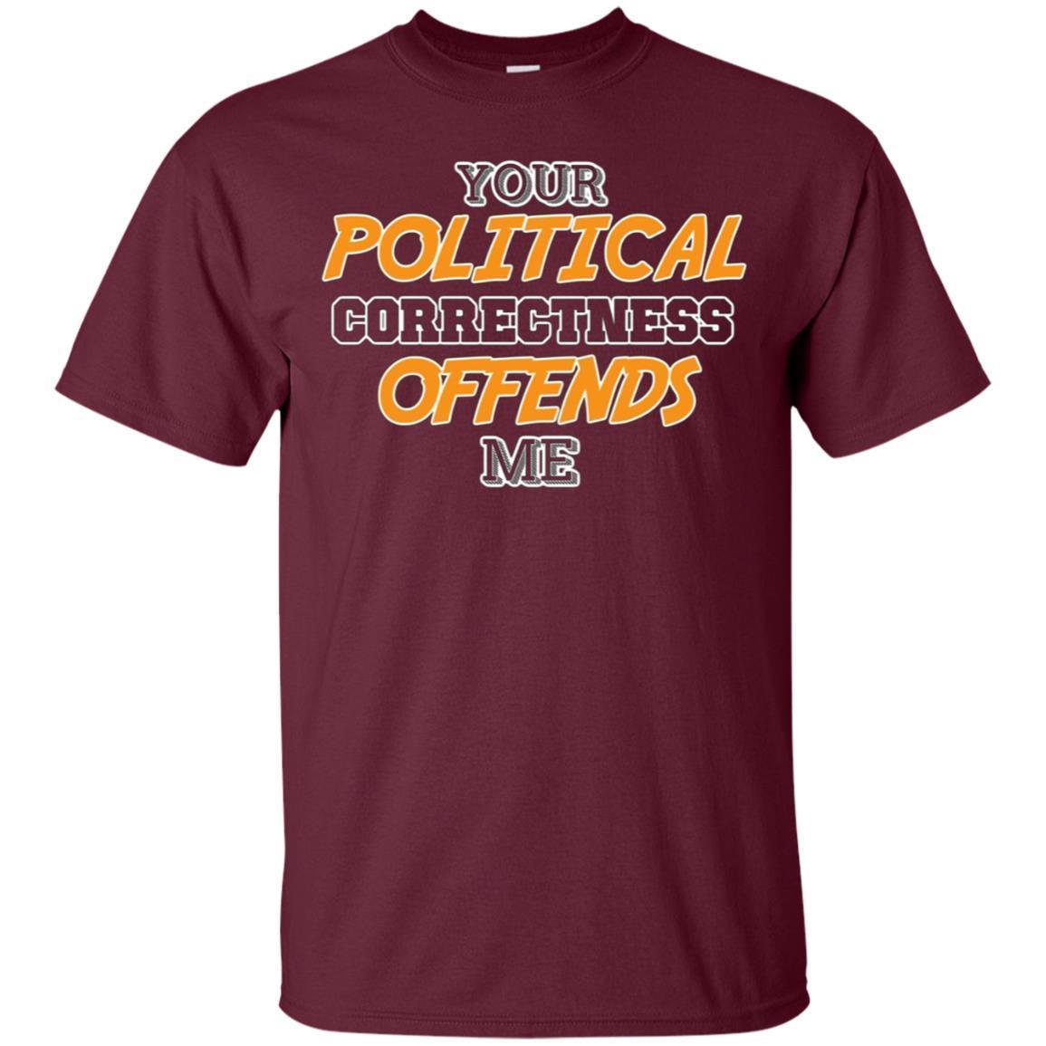 Your Political Correctness Offends Me Shirt 2 » Cool Gifts for You - Mfamilygift Your Political Correctness Offends Me Shirt 2