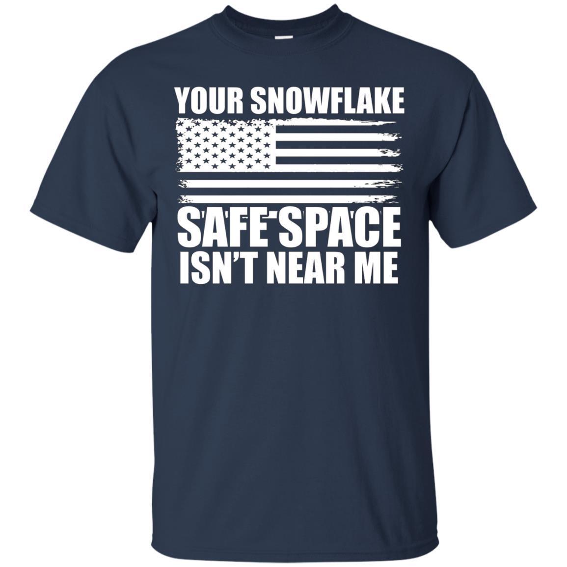 Your Snowflake Safe Space Isn’T Near Me Conservative T-Shirt 1 » Cool Gifts for You - Mfamilygift Your Snowflake Safe Space Isn’T Near Me Conservative T-Shirt 1