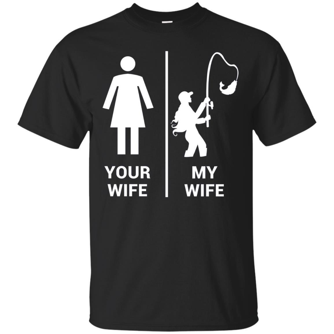 Your Wife My Wife Shirt Funny Fishing Fisherman T-Shirt Your Wife My Wife Shirt Funny Fishing Fisherman T-Shirt