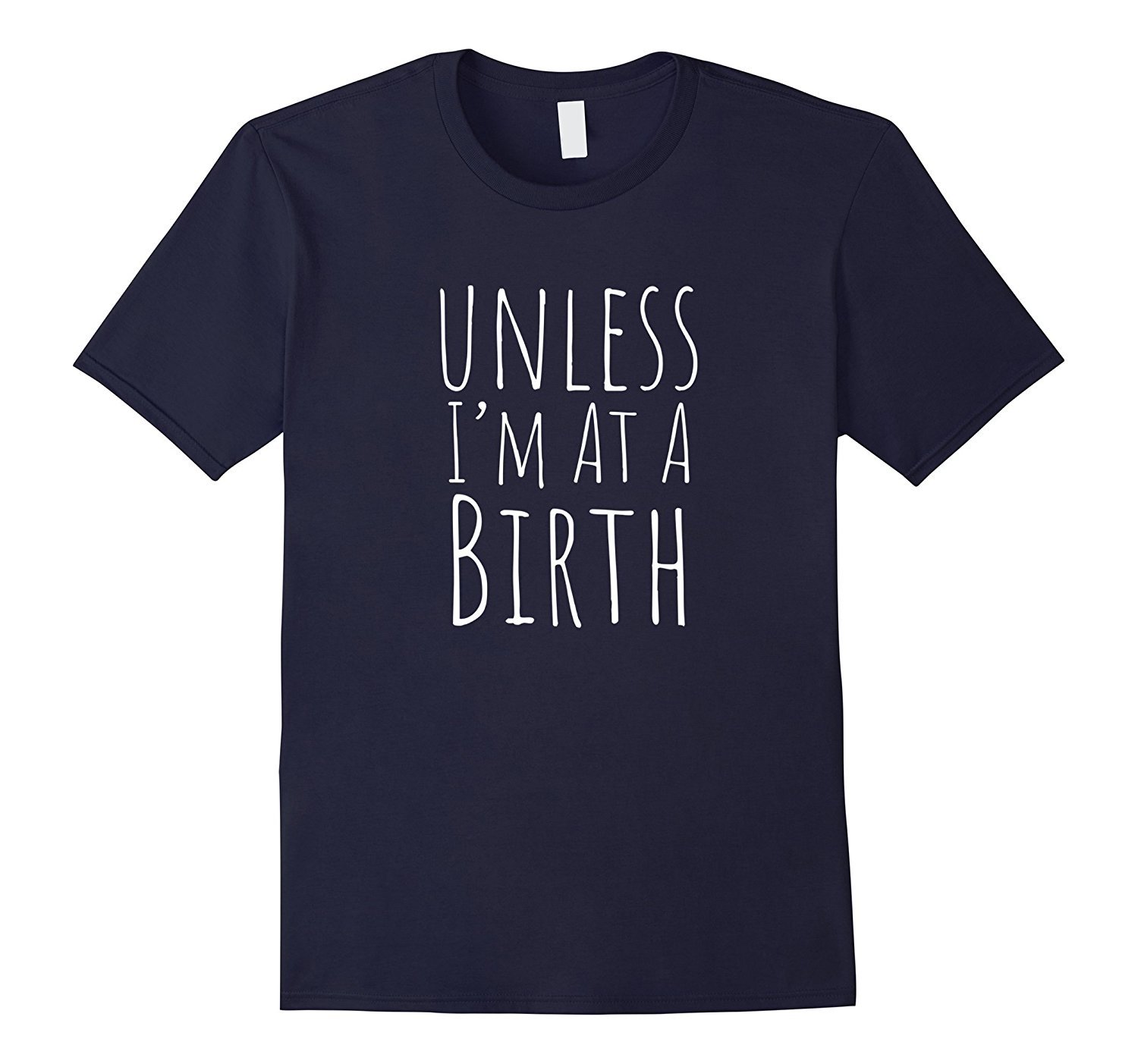 Doula Shirt Unless Im at a Birth Midwife Shirt 1 » Cool Gifts for You - Mfamilygift Doula Shirt Unless Im at a Birth Midwife Shirt 1