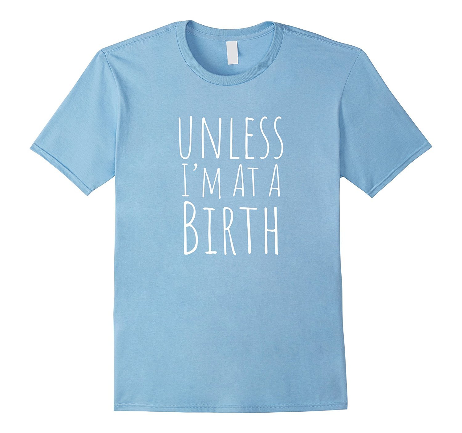 Doula Shirt Unless Im at a Birth Midwife Shirt 3 » Cool Gifts for You - Mfamilygift Doula Shirt Unless Im at a Birth Midwife Shirt 3