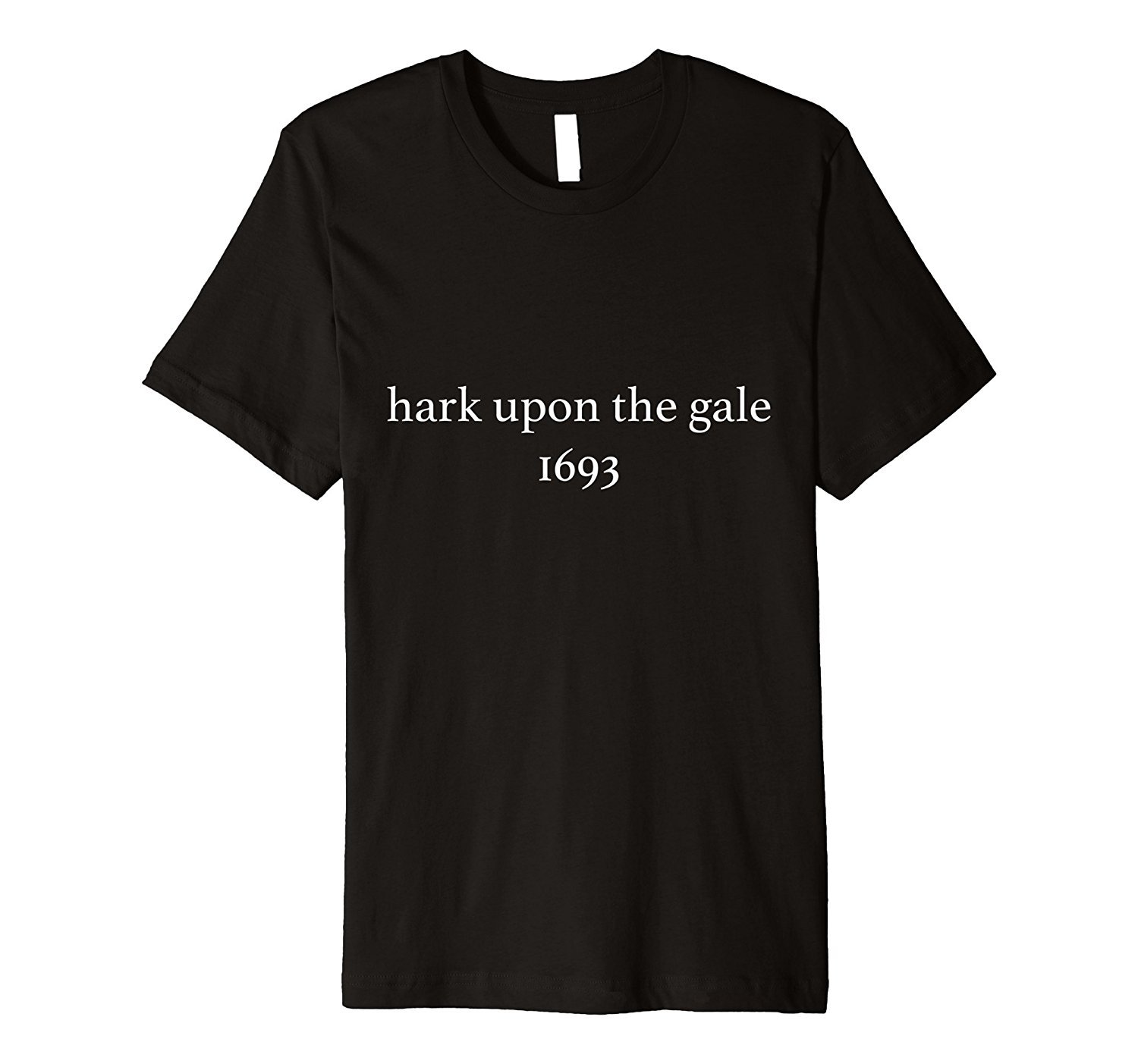 Hark Upon the Gale 1693 Premium Fit T-Shirt William and Mary Hark Upon the Gale 1693 Premium Fit T-Shirt William and Mary