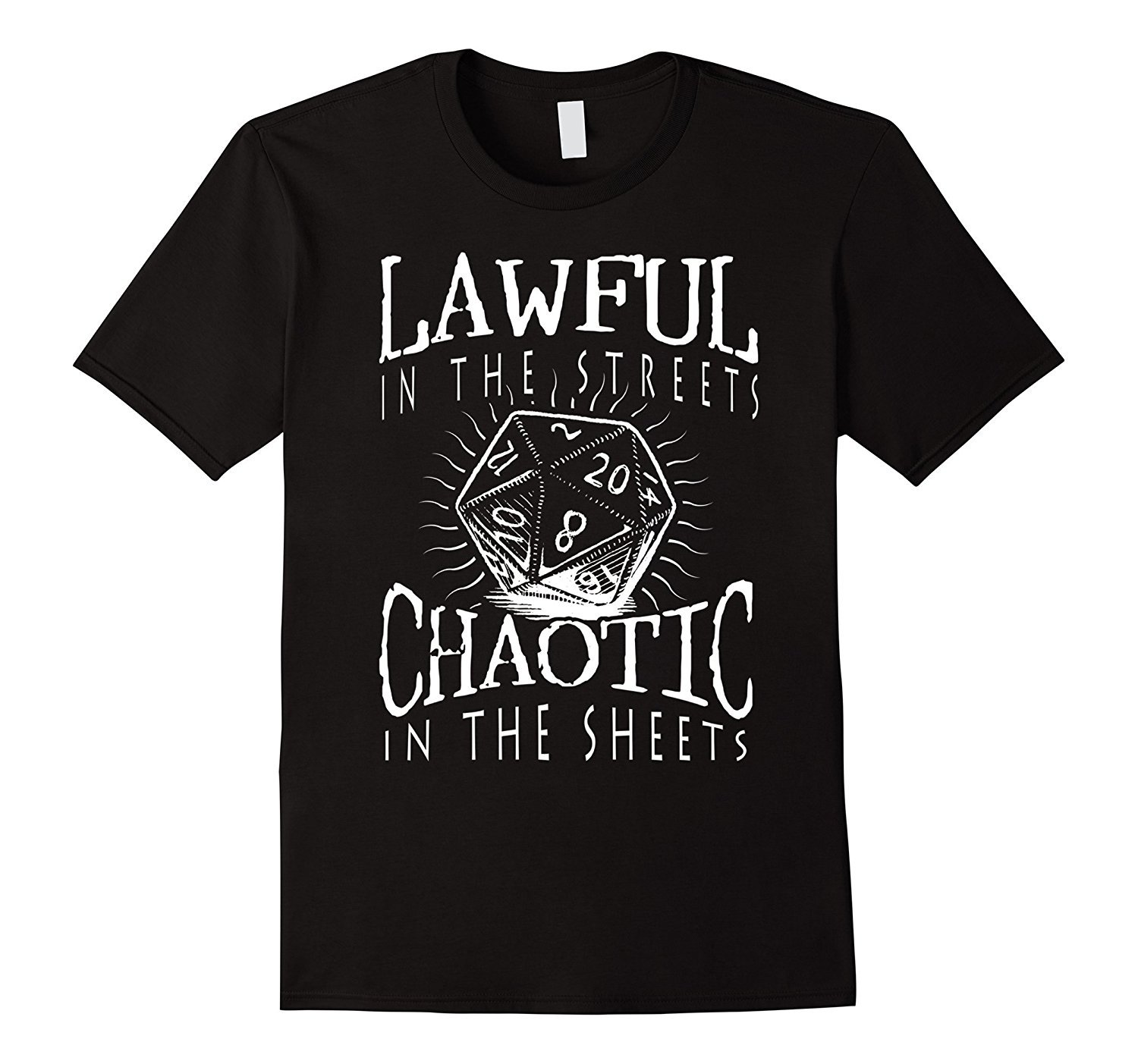 Lawful in the Streets Chaotic in the Sheets T-Shirt. RPG