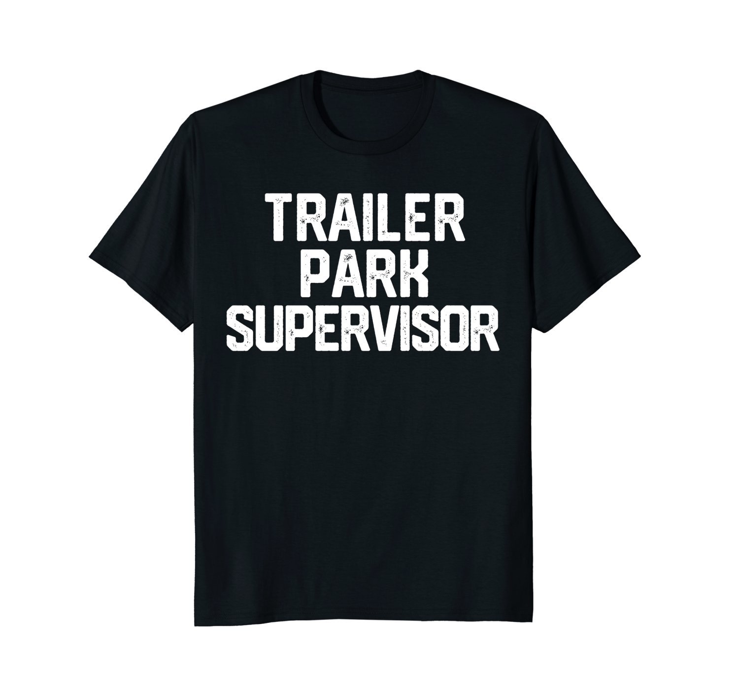 TRAILER PARK SUPERVISOR Funny FATHER'S DAY GIFT T-Shirt