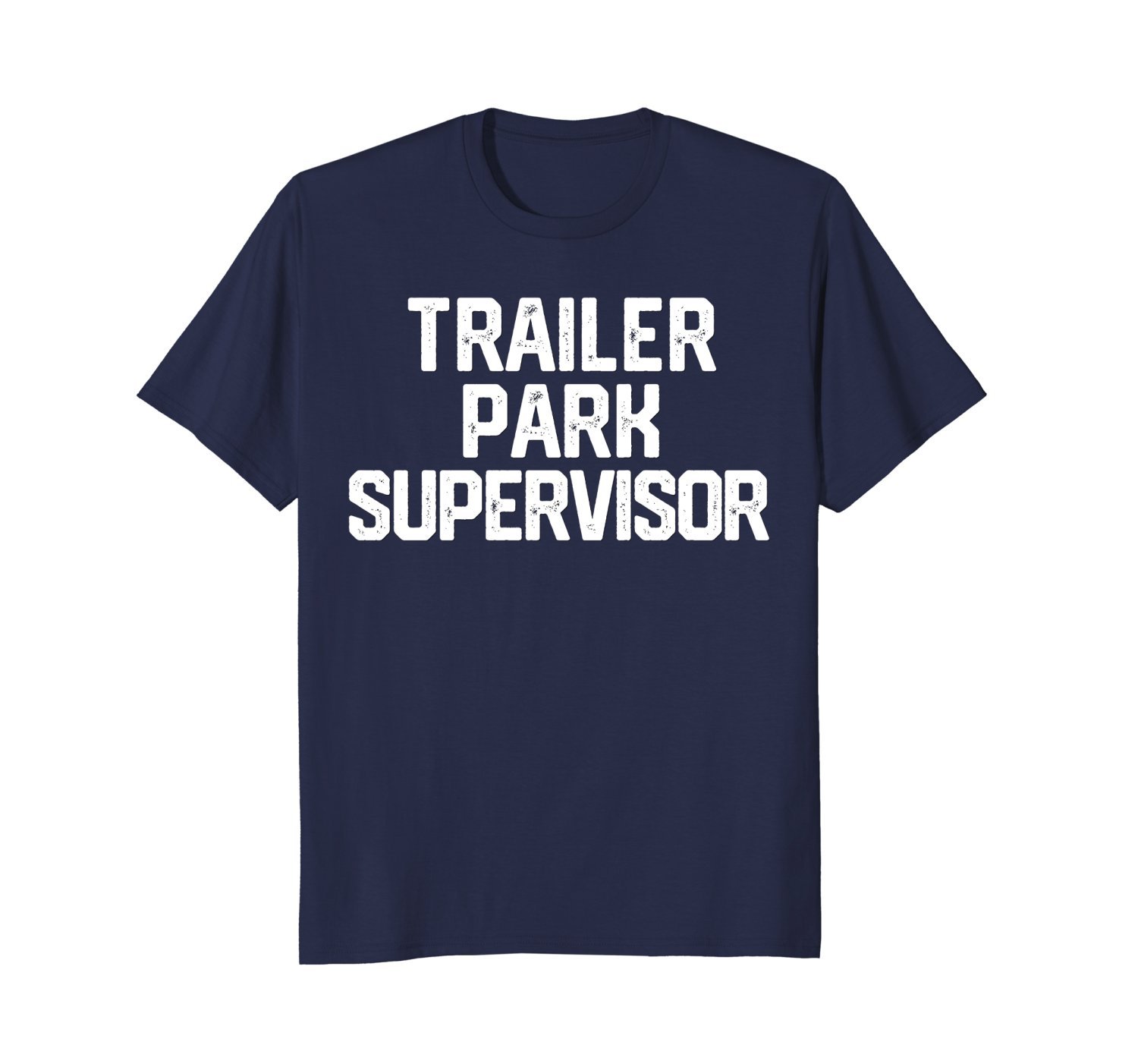 TRAILER PARK SUPERVISOR Funny FATHERS DAY GIFT T-Shirt 1 » Cool Gifts for You - Mfamilygift TRAILER PARK SUPERVISOR Funny FATHERS DAY GIFT T-Shirt 1
