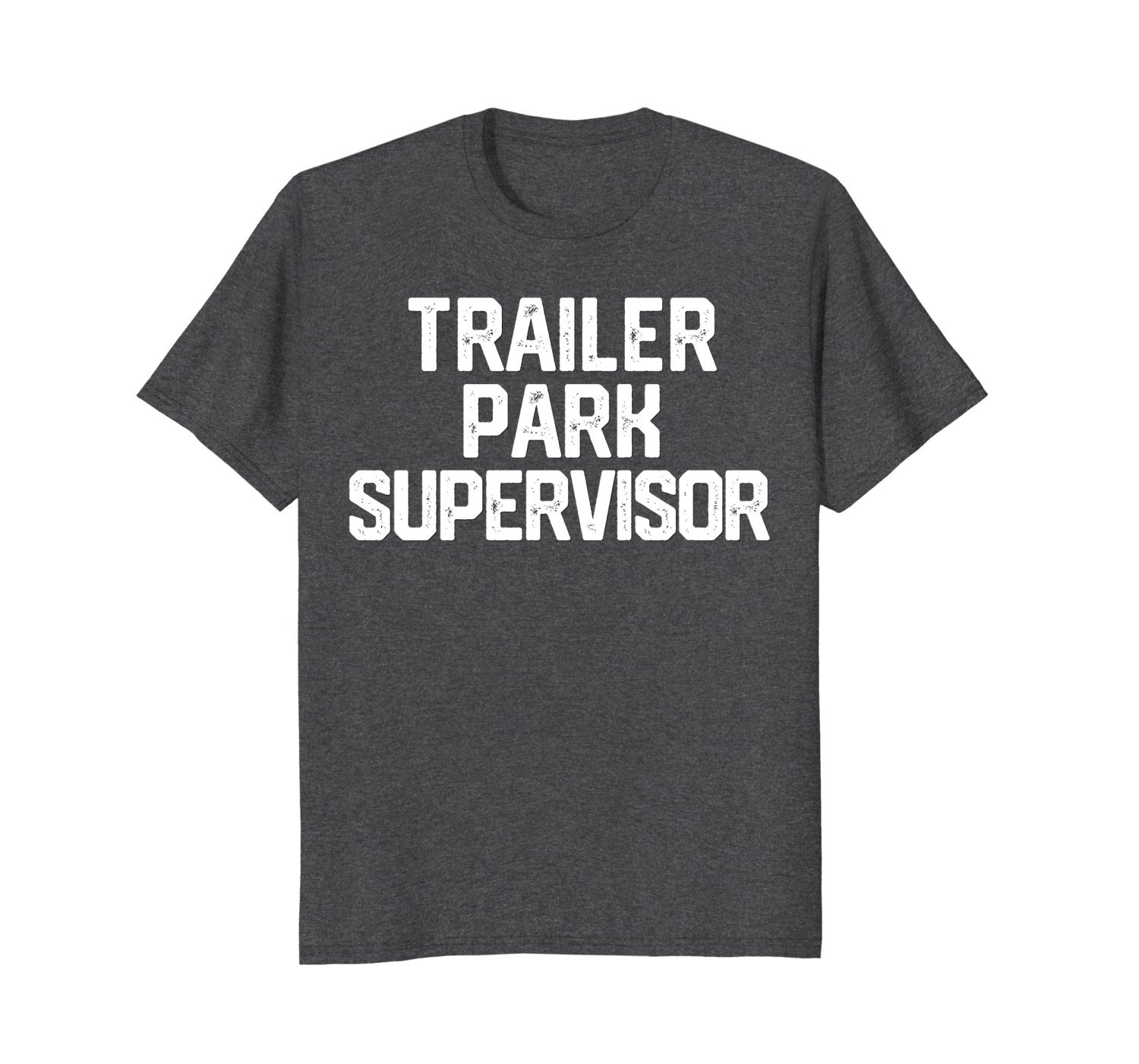 TRAILER PARK SUPERVISOR Funny FATHERS DAY GIFT T-Shirt 3 » Cool Gifts for You - Mfamilygift TRAILER PARK SUPERVISOR Funny FATHERS DAY GIFT T-Shirt 3