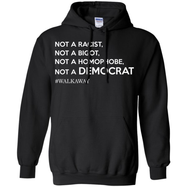 Brandon Straka Walkaway Not A Racist Not Bigot Not Homophobe Not Democrat Shirt Hoodie