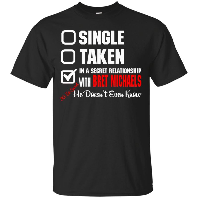 Bret Michaels Shirts He Doesn?t Even Know Bret Michaels Shirts He Doesn?t Even Know