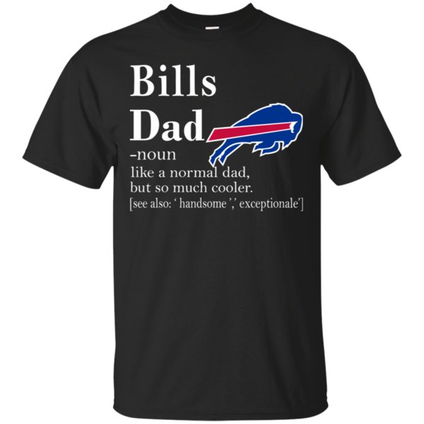 Buffalo Bills Like A Normal Dad But So Much Cooler Shirt Cotton Shirt 2 » Cool Gifts for You - Mfamilygift Buffalo Bills Like A Normal Dad But So Much Cooler Shirt Cotton Shirt 2