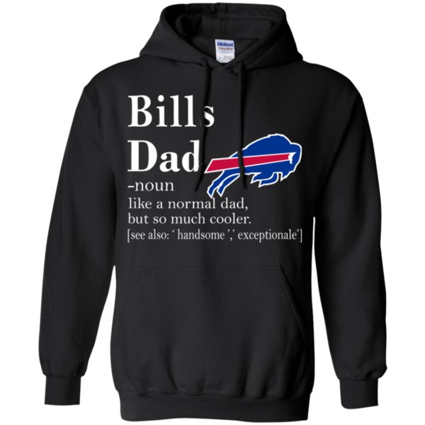 Buffalo Bills Like A Normal Dad But So Much Cooler Shirt Hoodie Buffalo Bills Like A Normal Dad But So Much Cooler Shirt Hoodie