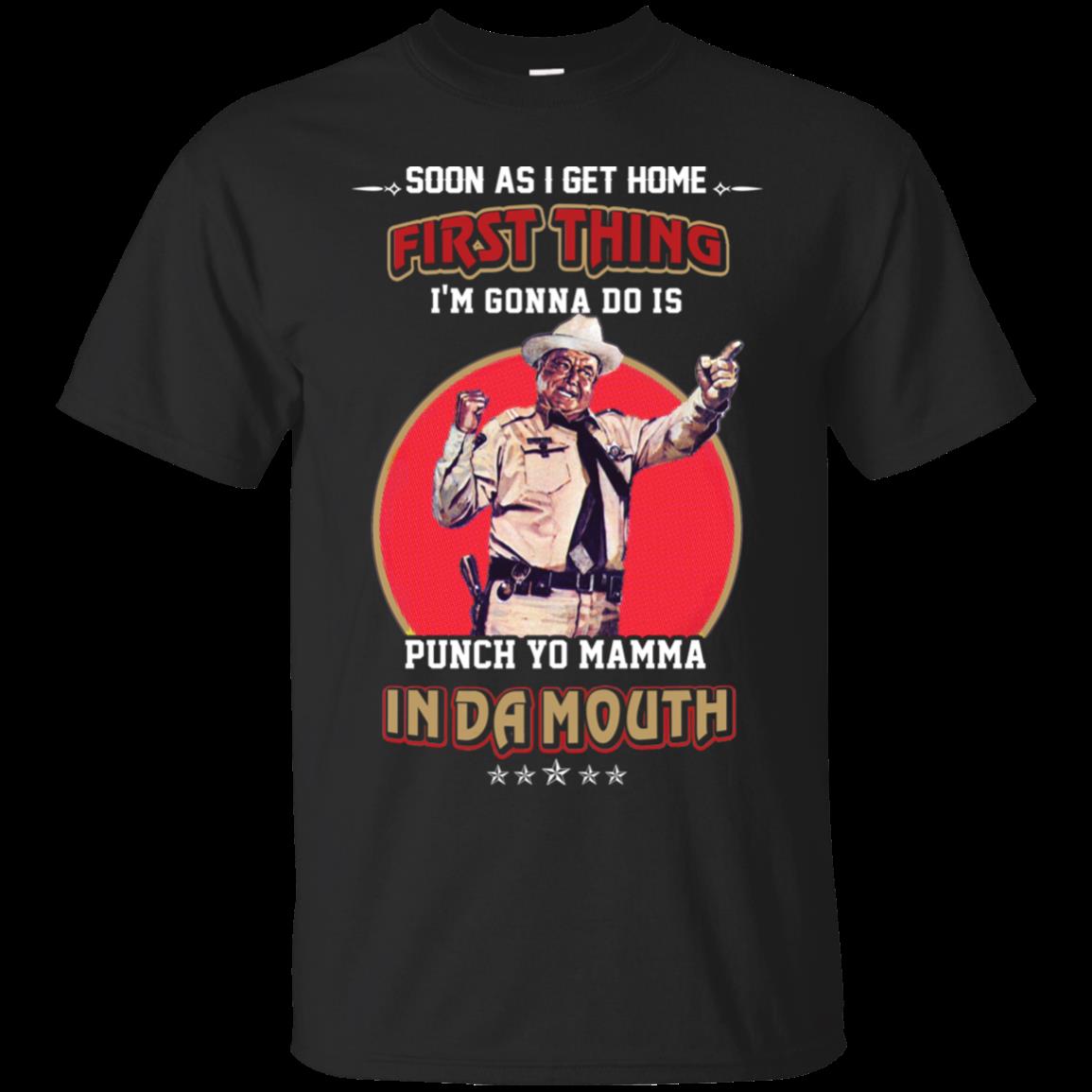 Buford T. Justice Shirts First Thing Punch In Da Mouth