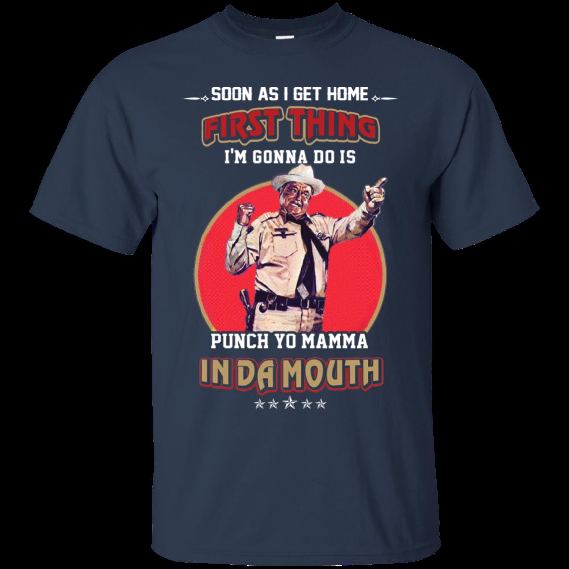 Buford T. Justice Shirts First Thing Punch In Da Mouth 1 » Cool Gifts for You - Mfamilygift Buford T. Justice Shirts First Thing Punch In Da Mouth 1