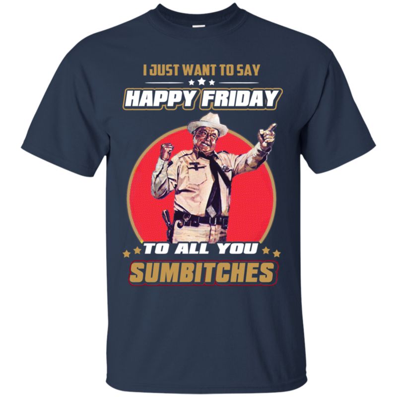 Buford T Justice Shirts Say Happy Friday To All Sumbitches 1 » Cool Gifts for You - Mfamilygift Buford T Justice Shirts Say Happy Friday To All Sumbitches 1