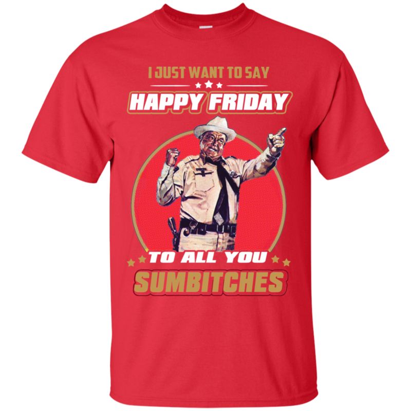 Buford T Justice Shirts Say Happy Friday To All Sumbitches 4 » Cool Gifts for You - Mfamilygift Buford T Justice Shirts Say Happy Friday To All Sumbitches 4