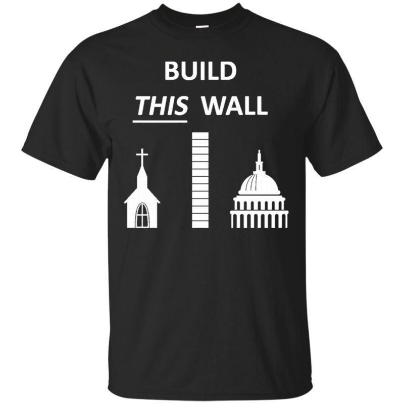 Build This Wall Church And State T Shirt Hoodies Sweatshirt