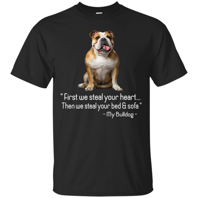 Bulldog Shirts Steal Your Heart Then Bed & Sofa Bulldog Shirts Steal Your Heart Then Bed & Sofa