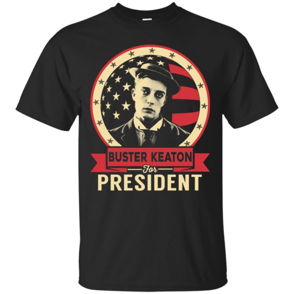 Buster Keaton Buster Keaton For President T Shirt Hoodies Sweatshirt Buster Keaton Buster Keaton For President T Shirt Hoodies Sweatshirt