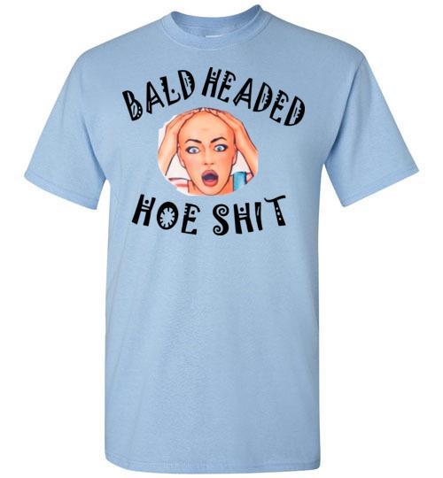 Buy Bald Headed Hoe Shit T-shirt 1 » Cool Gifts for You - Mfamilygift Buy Bald Headed Hoe Shit T-shirt 1