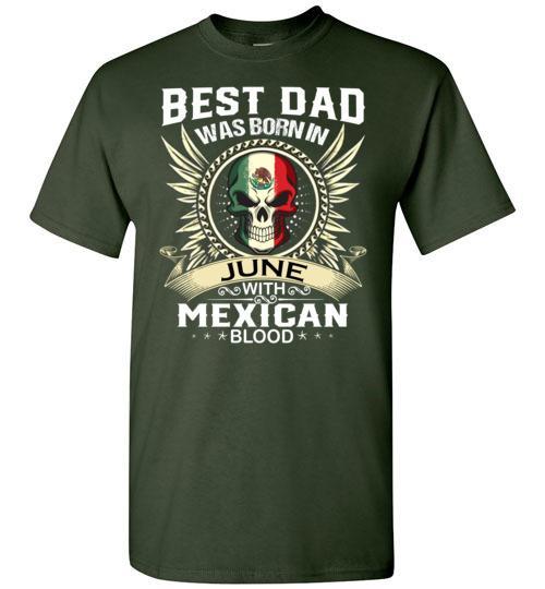 Buy Best Dad Was Born In June With Mexican Blood Tshirt 2 » Cool Gifts for You - Mfamilygift Buy Best Dad Was Born In June With Mexican Blood Tshirt 2