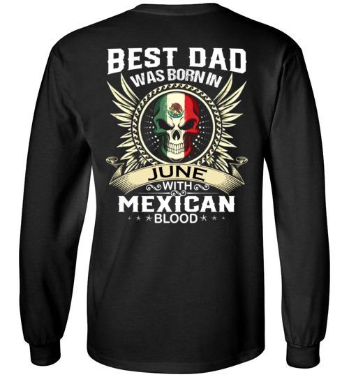 Buy Best Dad Was Born In June With Mexican Blood Tshirt. 2 » Cool Gifts for You - Mfamilygift Buy Best Dad Was Born In June With Mexican Blood Tshirt. 2