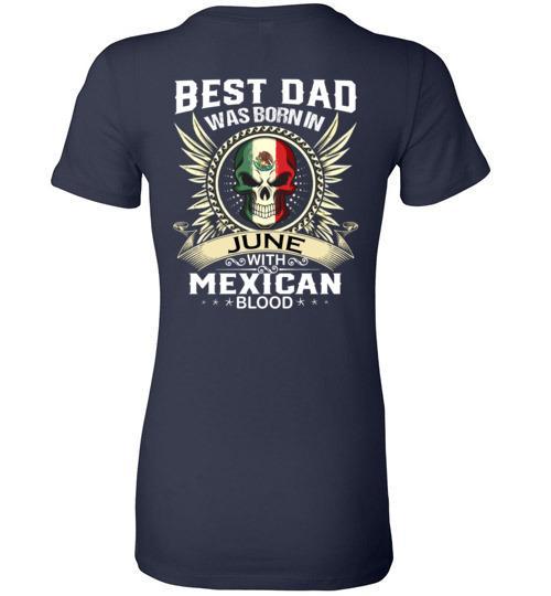 Buy Best Dad Was Born In June With Mexican Blood Tshirt. 3 » Cool Gifts for You - Mfamilygift Buy Best Dad Was Born In June With Mexican Blood Tshirt. 3