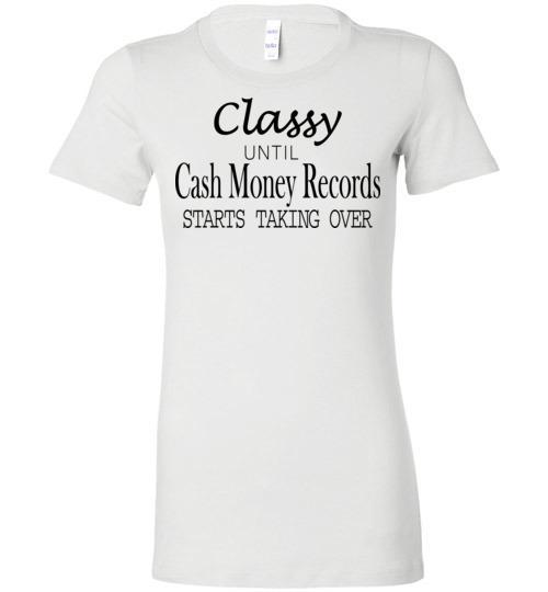 Buy Classy Until Cash Money Records Starts Taking Over Tshirt 3 » Cool Gifts for You - Mfamilygift Buy Classy Until Cash Money Records Starts Taking Over Tshirt 3