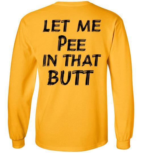 Buy Let Me Pee In That Butt T-shirt 3 » Cool Gifts for You - Mfamilygift Buy Let Me Pee In That Butt T-shirt 3
