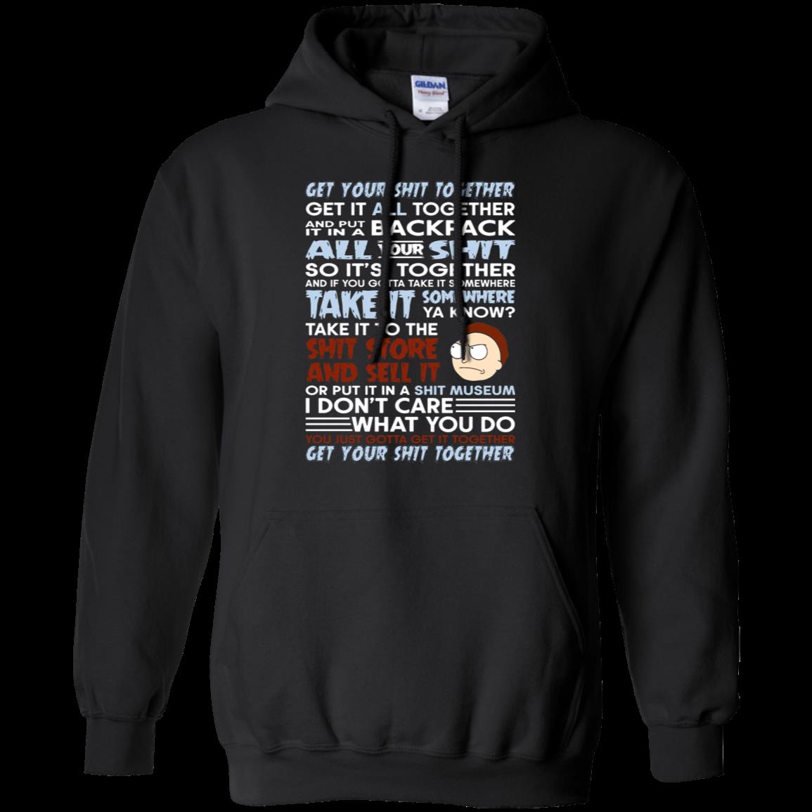 Buy Rick And Morty Get Your Shit Together Hoodie