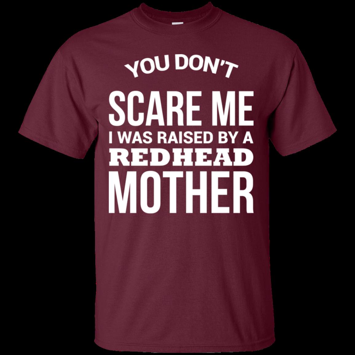 Buy You dont scare me i was raised by a red head mother 1 T-Shirt 1 » Cool Gifts for You - Mfamilygift Buy You dont scare me i was raised by a red head mother 1 T-Shirt 1