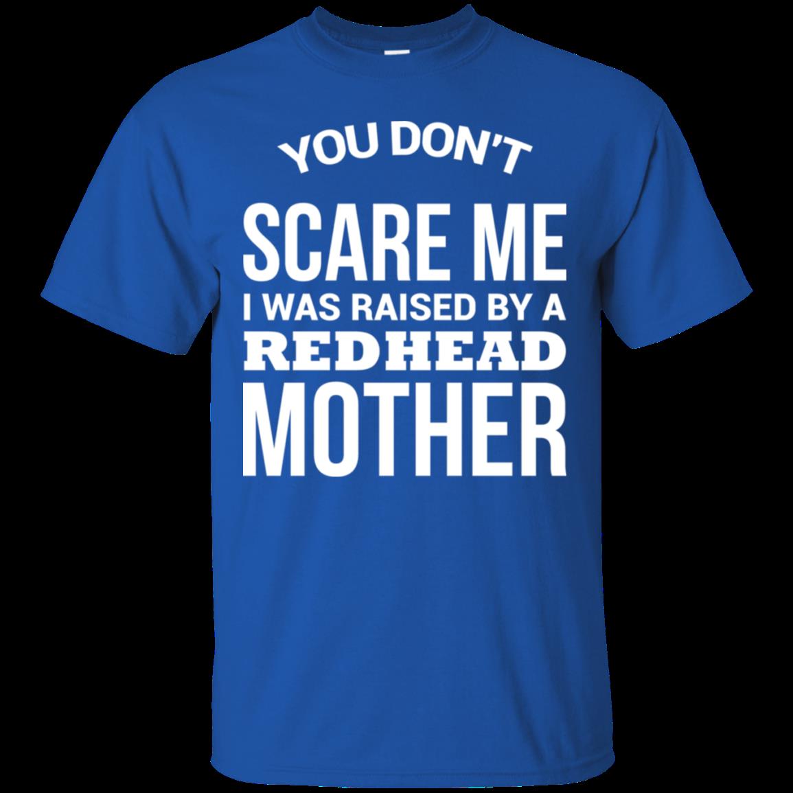 Buy You dont scare me i was raised by a red head mother 1 T-Shirt 2 » Cool Gifts for You - Mfamilygift Buy You dont scare me i was raised by a red head mother 1 T-Shirt 2