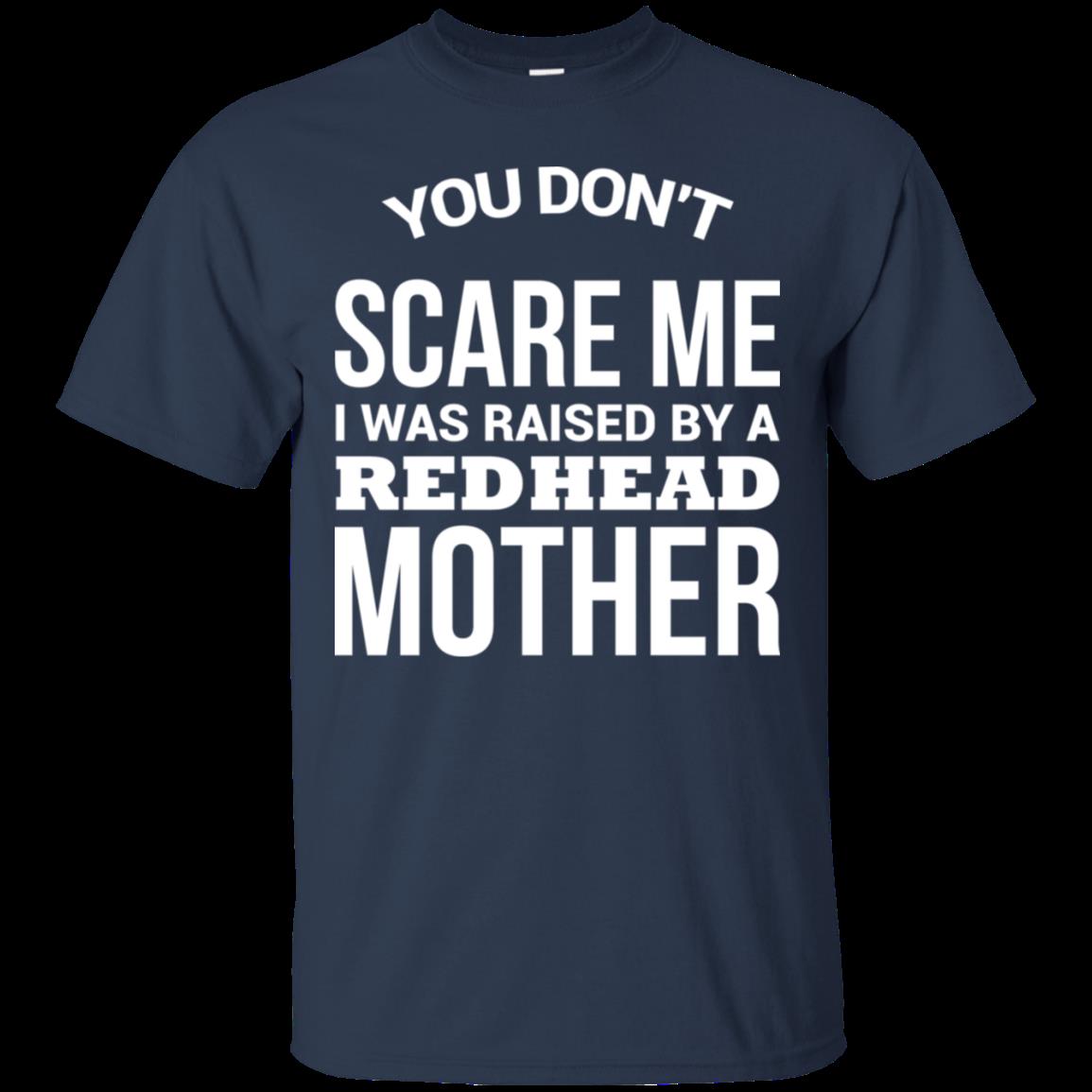 Buy You dont scare me i was raised by a red head mother 1 T-Shirt 3 » Cool Gifts for You - Mfamilygift Buy You dont scare me i was raised by a red head mother 1 T-Shirt 3