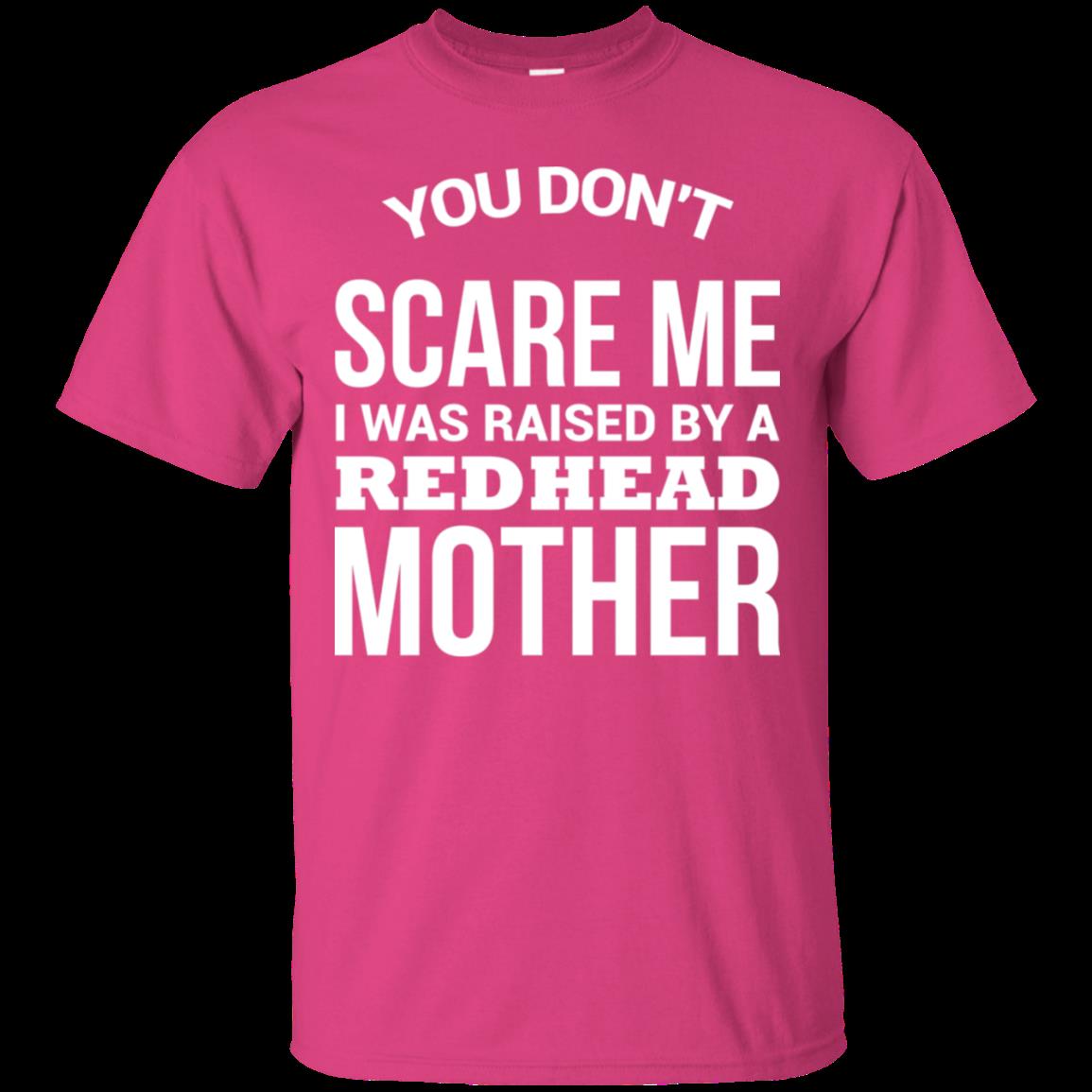Buy You dont scare me i was raised by a red head mother 1 T-Shirt 4 » Cool Gifts for You - Mfamilygift Buy You dont scare me i was raised by a red head mother 1 T-Shirt 4